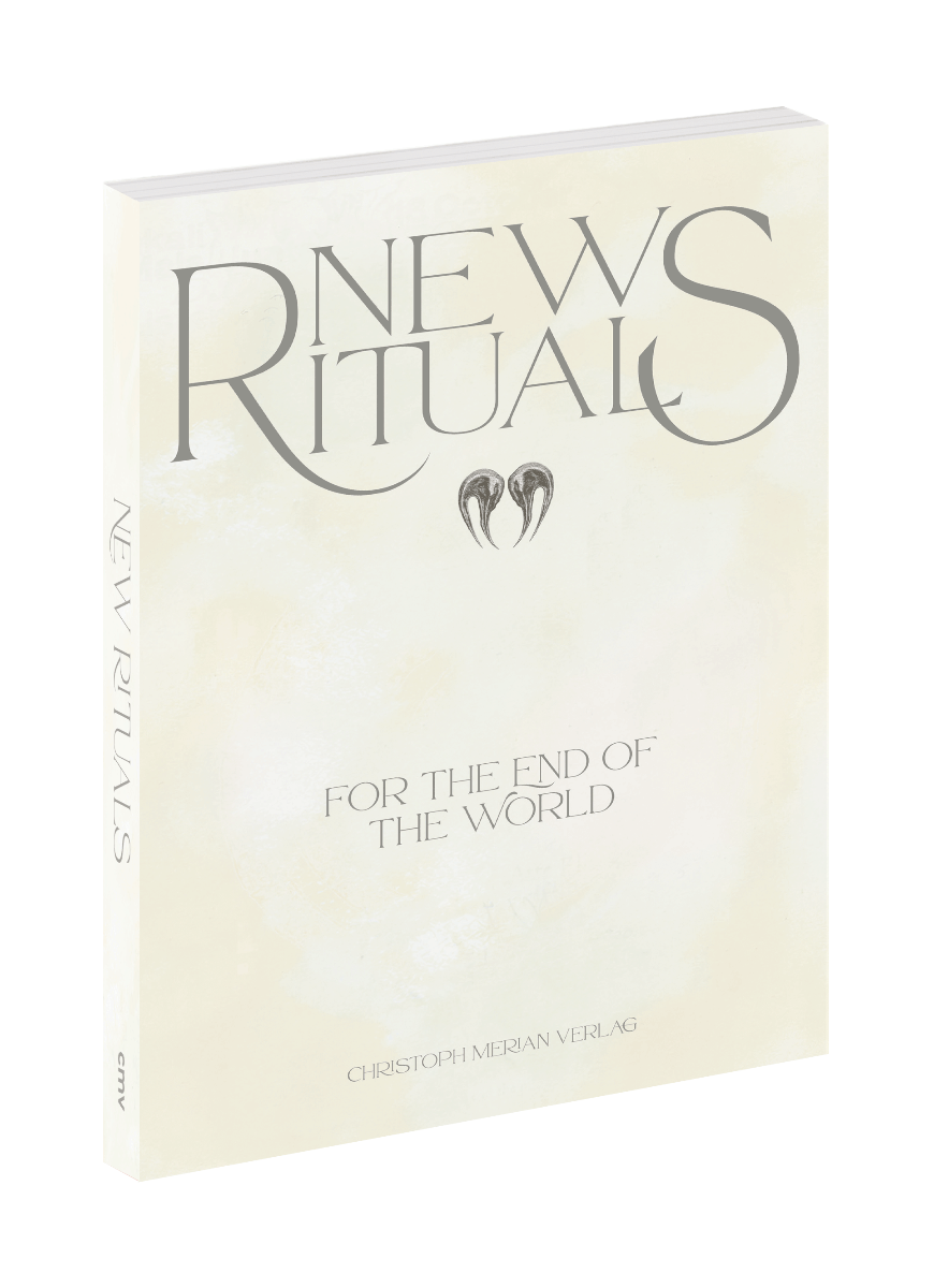 Neue Rituale (für das Ende der Welt) / New Rituals (for the End of the World)