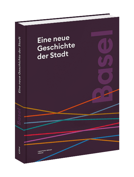 Basel. Eine neue Geschichte der Stadt