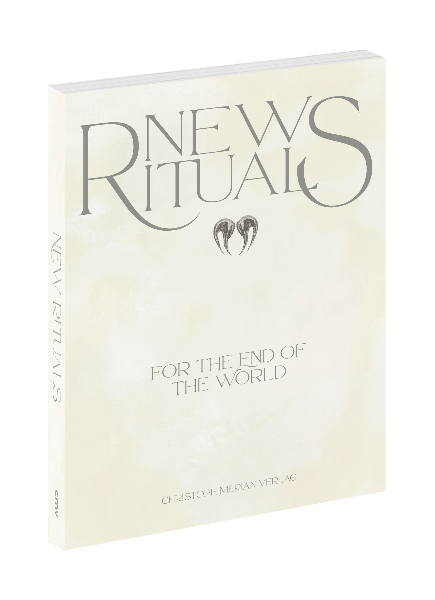 Neue Rituale (für das Ende der Welt) / New Rituals (for the End of the World)